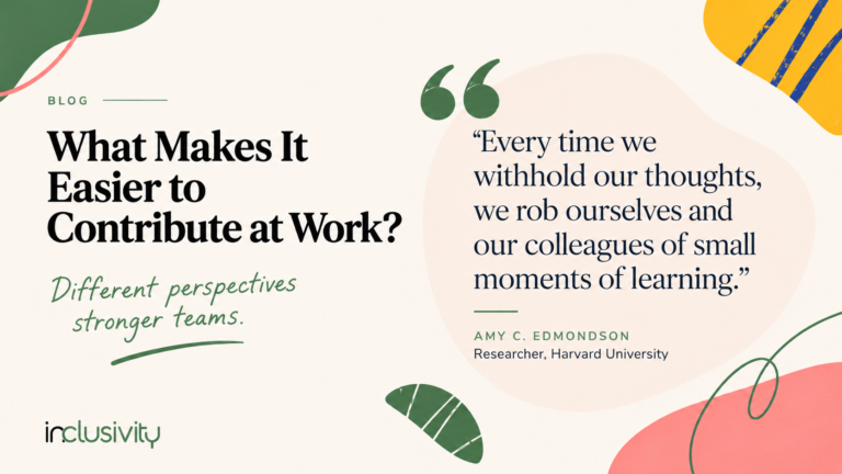 Graphic showing psychological safety at work. Includes quote that says "Every time we withhold our thoughts, we rob ourselves and our colleagues of small moments of learning" - Amy C. Edmondson, Researcher, Harvard University.